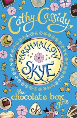 Chocolate Box Girls Marshmallow Skye by Cathy Cassidy
