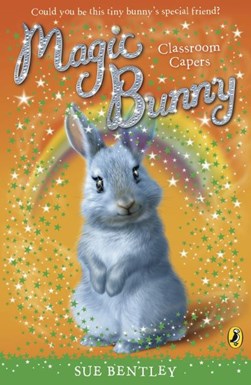 Magic Bunny Classroom Capers  P/B by Sue Bentley