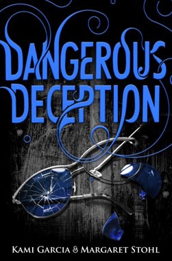Dangerous Deception (Dangerous Creatures Book 2) P/B by Kami Garcia