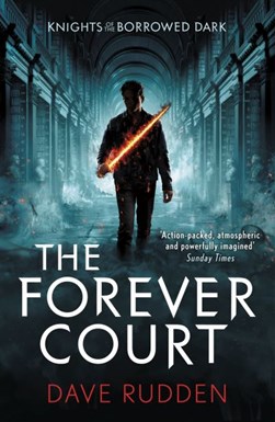 Forever Court (Knights of the Borrowed Dark Book 2) P/B by Dave Rudden