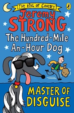 Hundred-Mile an Hour Dog  Master of Disguise P/B by Jeremy Strong