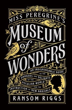 Miss Peregrine's museum of wonders by Ransom Riggs