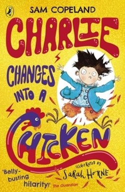 Charlie changes into a chicken by Sam Copeland