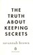 The truth about keeping secrets by Savannah Brown