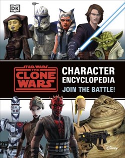 Star Wars, the Clone Wars character encyclopedia by Jason Fry