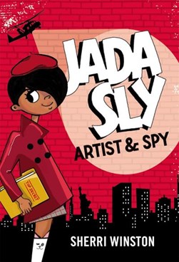Jada Sly, artist & spy by Sherri Winston
