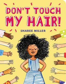 Don't touch my hair! by Sharee Miller