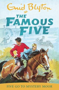 Famous 5 No 13 Five Go To Mystery Moor by Enid Blyton