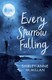 Every Sparrow Falling P/B by Shirley-Anne McMillan