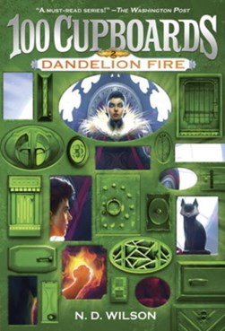 Dandelion Fire (100 Cupboards Book 2) by N.D. Wilson