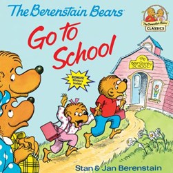 The Berenstain Bears Go to School by Stan Berenstain