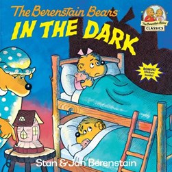 The Berenstain Bears in the dark by Stan Berenstain