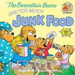 The Berenstain bears and too much junk food by Stan Berenstain