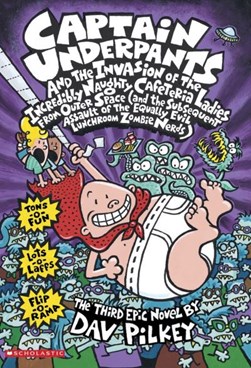 Captain Underpants and the invasion of the incredible naughty cafeteria ladies from outer space by Dav Pilkey