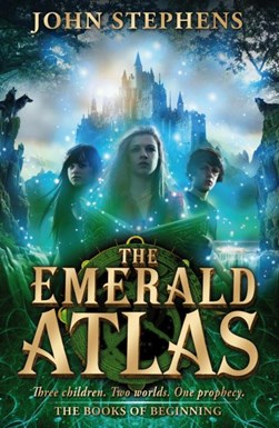 Emerald Atlas The Books Of Beginning  P/B by John Stephens