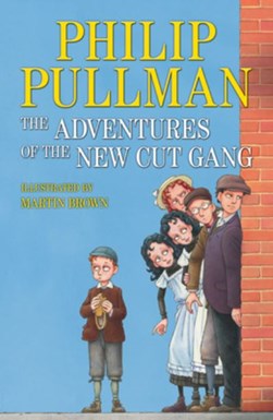 The adventures of the New Cut Gang by Philip Pullman