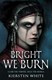Bright We Burn P/B by Kiersten White