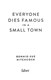 Everyone dies famous in a small town by Bonnie-Sue Hitchcock