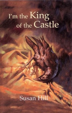 I'm the king of the castle by Susan Hill