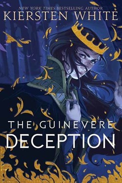 The Guinevere deception by Kiersten White
