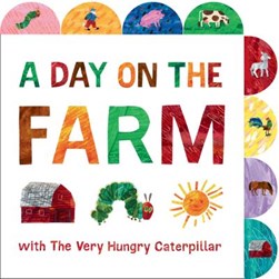 A day on the farm with the Very Hungry Caterpillar by Eric Carle