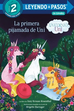 La primera pijamada de Uni (Unicornio uni)(Uni the Unicorn Uni's First Sleepover Spanish Edition).  by Amy Krouse Rosenthal
