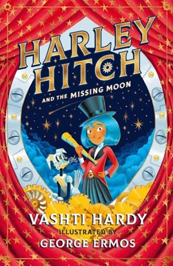 Harley Hitch and the missing moon by Vashti Hardy