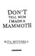 Don't tell mum I made a mammoth by Kita Mitchell