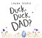 Duck, duck, dad? by Lorna Scobie