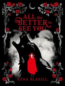 All the better to see you by Gina Blaxill
