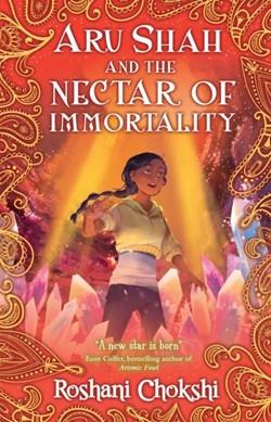 Aru Shah and the nectar of immortality by Roshani Chokshi