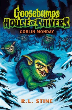 Goosebumps House Of Shivers 2 Goblin Monday P/B by R. L. Stine