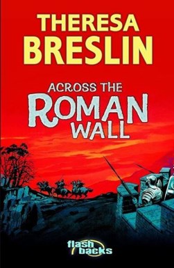 Across the Roman wall by Theresa Breslin