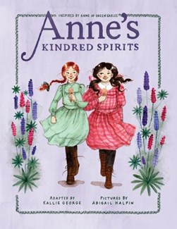 Anne's Kindred Spirits by Kallie George