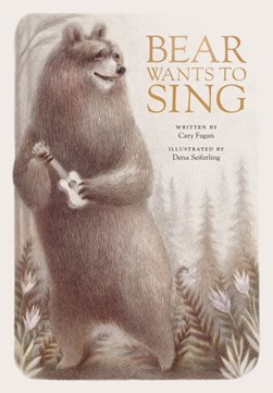 Bear Wants To Sing by Cary Fagan