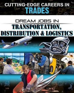 Dream jobs in transportation, distribution and logistics by Cynthia O'Brien