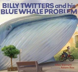 Billy Twitters and his blue whale problem by Mac Barnett