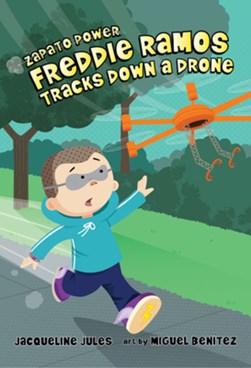 Freddie Ramos Tracks Down a Drone by Jacqueline Jules