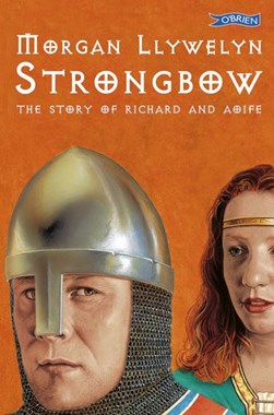 Strongbow by Morgan Llywelyn