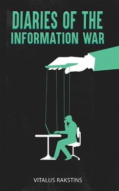 Diaries of the information war by Vitalijs Rakstins