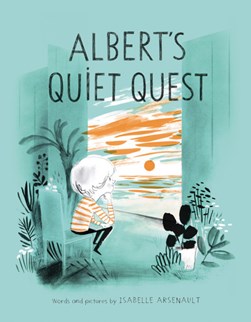 Albert's quiet quest by Isabelle Arsenault