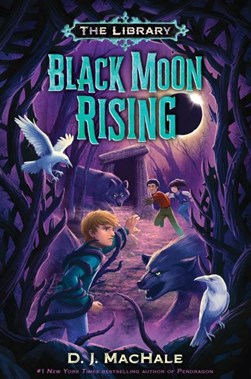 Black Moon rising by D. J. MacHale