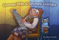 Grumpy Milo & Grumpy Grandpa by Katerina Spaeth