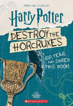 Destroy the Horcruxes! by Scholastic