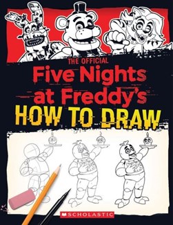 Five Nights at Freddy's How to Draw by Scott Cawthon