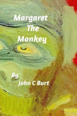 Margaret The Monkey by John C Burt