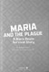 Maria and the plague by Natasha Deen