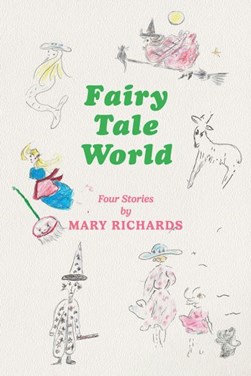 Fairy tale world by Mary Richards