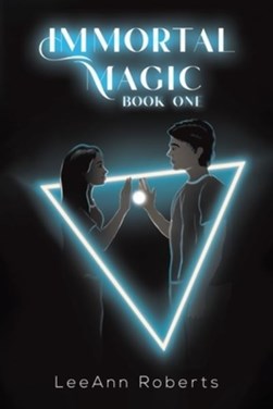 Immortal Magic book one by LeeAnn Roberts