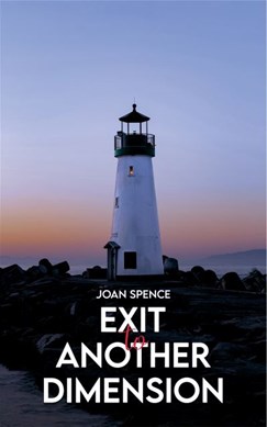 Exit to another dimension by Joan Spence